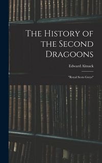 Produktbild: The History of the Second Dragoons: "Royal Scots Greys"