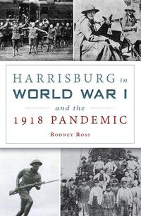 Produktbild: Harrisburg in World War I and the 1918 Pandemic