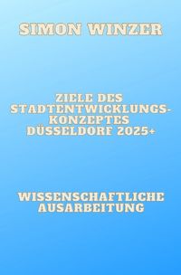 Produktbild: Ziele des Standortentwicklungskonzeptes D&uuml;sseldorf 2025+