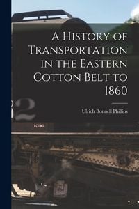 Produktbild: A History of Transportation in the Eastern Cotton Belt to 1860