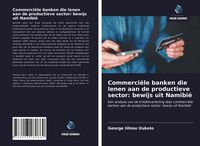 Produktbild: Commerci&euml;le banken die lenen aan de productieve sector: bewijs uit Namibi&euml;