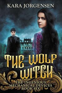 Produktbild: The Wolf Witch (The Ingenious Mechanical Devices, #6)