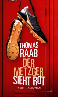 Der Metzger sieht rot Thomas Raab