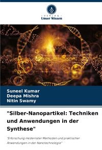 Produktbild: "Silber-Nanopartikel: Techniken und Anwendungen in der Synthese"
