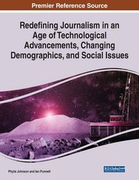 Produktbild: Redefining Journalism in an Age of Technological Advancements, Changing Demographics, and Social Issues