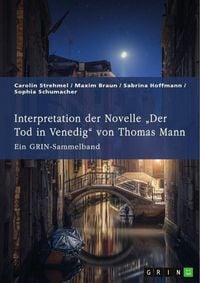 Produktbild: Interpretation der Novelle "Der Tod in Venedig" von Thomas Mann. Verschiedene Ans&auml;tze