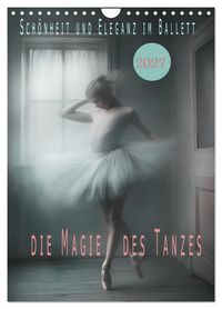 Produktbild: Sch&ouml;nheit und Eleganz im Ballett (Wandkalender 2027 DIN A4 hoch), CALVENDO Monatskalender