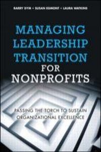 Produktbild: Managing Leadership Transition for Nonprofits: Passing the Torch to Sustain Organizational Excellence (Paperback)