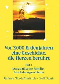 Produktbild: Vor 2000 Erdenjahren, eine Geschichte die Herzen ber&uuml;hrt - Teil 1