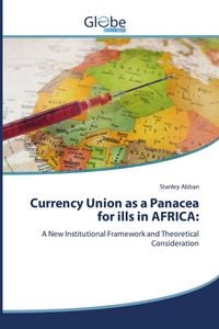 Produktbild: Currency Union as a Panacea for ills in AFRICA: