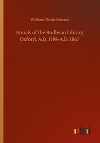 Produktbild: Annals of the Bodleian Library, Oxford, A.D. 1598-A.D. 1867