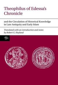 Bild vom Artikel Theophilus of Edessa's Chronicle and the Circulation of Historical Knowledge in Late Antiquity and Early Islam vom Autor Robert G. (TRN) Hoyland