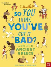 Produktbild: British Museum: So You Think You've Got It Bad? A Kid's Life in Ancient Greece