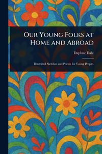 Produktbild: Our Young Folks at Home and Abroad