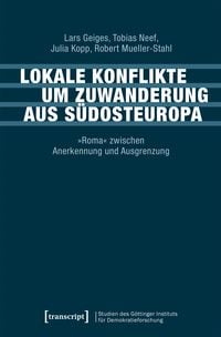 Produktbild: Lokale Konflikte um Zuwanderung aus S&uuml;dosteuropa
