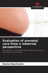 Produktbild: Evaluation of prenatal care from a maternal perspective