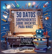 Produktbild: 50 Datos Asombrosos Sobre Inventos Para Ni&ntilde;os