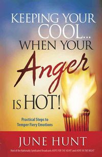 Produktbild: Keeping Your Cool... When Your Anger Is Hot!: Practical Steps to Temper Fiery Emotions