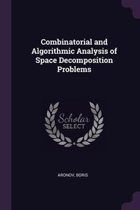 Produktbild: Combinatorial and Algorithmic Analysis of Space Decomposition Problems