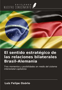 Produktbild: El sentido estrat&eacute;gico de las relaciones bilaterales Brasil-Alemania