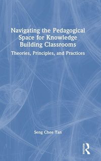 Produktbild: Navigating the Pedagogical Space for Knowledge Building Classrooms