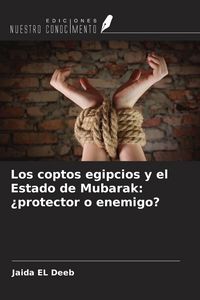 Produktbild: Los coptos egipcios y el Estado de Mubarak: &iquest;protector o enemigo?