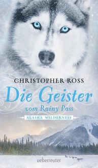 Produktbild: Alaska Wilderness - Die Geister vom Rainy Pass (Bd. 5)
