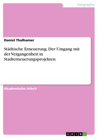 Produktbild: St&auml;dtische Erneuerung. Der Umgang mit der Vergangenheit in Stadterneuerungsprojekten