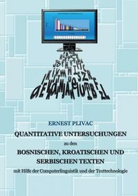 Produktbild: Korpuslinguistische Untersuchungen der bosnischen, kroatischen und serbischen Korpora: mit Hilfe der Computerlinguistik und der Texttechnologie
