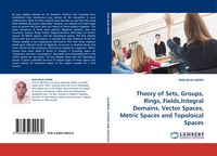 Produktbild: Theory of Sets, Groups, Rings, Fields,Integral Domains, Vector Spaces, Metric Spaces and Topoloical Spaces