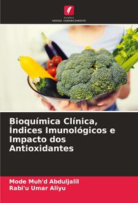 Produktbild: Bioqu&iacute;mica Cl&iacute;nica, &Iacute;ndices Imunol&oacute;gicos e Impacto dos Antioxidantes