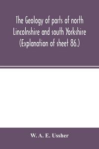 Produktbild: The geology of parts of north Lincolnshire and south Yorkshire. (Explanation of sheet 86.)