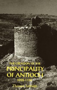 Produktbild: The Creation of the Principality of Antioch, 1098-1130