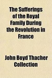 Produktbild: The Sufferings of the Royal Family During the Revolution in France