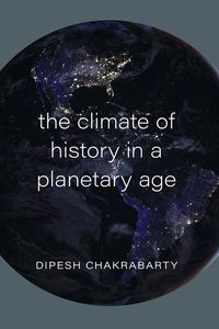 Produktbild: Chakrabarty, D: Climate of History in a Planetary Age