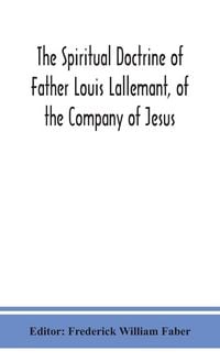 Produktbild: The Spiritual Doctrine Of Father Louis Lallemant, Of The Company Of Jesus