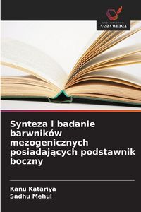 Produktbild: Synteza i badanie barwnik&oacute;w mezogenicznych posiadaj&iquest;cych podstawnik boczny