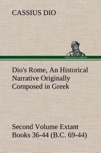Produktbild: Dio's Rome, Volume 2 An Historical Narrative Originally Composed in Greek During