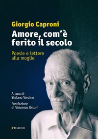 Produktbild: Amore, com'&egrave; ferito il secolo. Poesie e lettere alla moglie