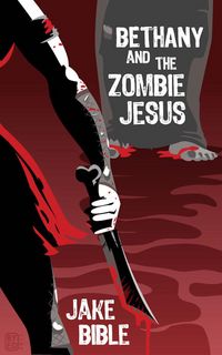Produktbild: Bethany And The Zombie Jesus: A Collection of Horror And Grotesquery