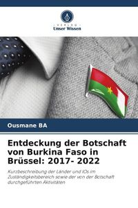 Produktbild: Entdeckung der Botschaft von Burkina Faso in Br&uuml;ssel: 2017- 2022