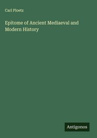 Produktbild: Epitome of Ancient Mediaeval and Modern History