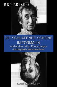 Produktbild: Die schlafende Sch&ouml;ne in Formalin und andere fr&uuml;he Erinnerungen - Autobiografische Momentaufnahmen