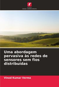 Produktbild: Uma abordagem pervasiva &agrave;s redes de sensores sem fios distribu&iacute;das