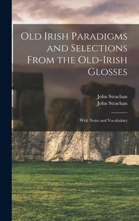 Produktbild: Old Irish Paradigms and Selections From the Old-Irish Glosses