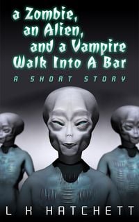 Produktbild: A Zombie, An Alien, and A Vampire Walk Into A Bar