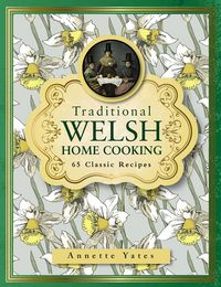 Produktbild: Traditional Welsh Home Cooking: 65 Classic Recipes