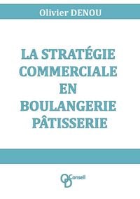 Produktbild: La strat&eacute;gie commerciale en boulangerie p&acirc;tisserie