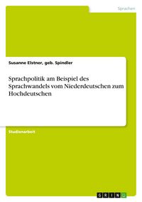 Produktbild: Sprachpolitik am Beispiel des Sprachwandels vom Niederdeutschen zum Hochdeutschen