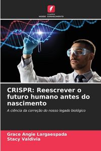 Produktbild: CRISPR: Reescrever o futuro humano antes do nascimento